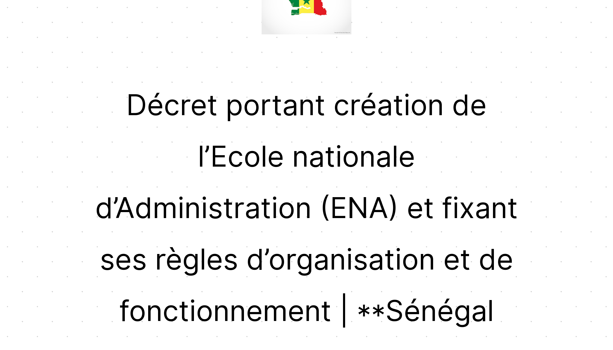 Décret Portant Création De L’Ecole Nationale D’Administration (ENA) Et ...